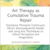 Art Therapy as Cumulative Trauma Repair (Advances in Mental Health Research) (Original PDF from Publisher)