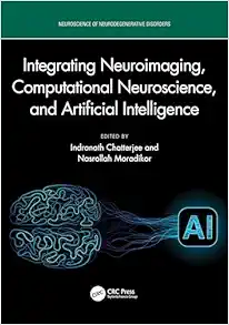 Integrating Neuroimaging, Computational Neuroscience, and Artificial Intelligence (Neuroscience of Neurodegenerative Disease) (Original PDF from Publisher)