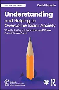 Understanding and Helping to Overcome Exam Anxiety (BPS Ask The Experts in Psychology Series) (EPUB)