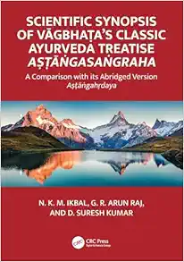 Scientific Synopsis of Vāgbhaṭa’s Classic Ayurveda Treatise Aṣṭāṅgasaṅgraha: A Comparison with its Abridged Version Aṣṭāṅgahṛdaya (Original PDF from Publisher)