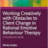 Working Creatively with Obstacles to Client Change in Rational Emotive Behaviour Therapy, 2nd Edition (Original PDF from Publisher)