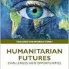 Humanitarian Futures (Routledge Humanitarian Studies) (Original PDF from Publisher)