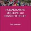 Humanitarian Medicine and Disaster Relief (Trauma Care Focus) (Original PDF from Publisher)