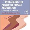“Nasty Women” ― Reclaiming the Power of Female Aggression: A Psychoanalytic Perspective (Psychoanalysis in a New Key Book Series) (EPUB)