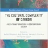 The Cultural Complexity of Carbon (Routledge Advances in Climate Change Research) (Original PDF from Publisher)