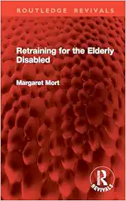 Retraining for the Elderly Disabled (Routledge Revivals) (Original PDF from Publisher)