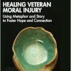 Healing Veteran Moral Injury: Using Metaphor and Story to Foster Hope and Connection (EPUB)