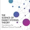 The Science of Family Systems Theory: Foundations for Effective Clinical Practice, 2nd Edition (Original PDF from Publisher)