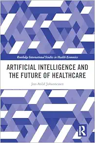 Artificial Intelligence and the Future of Healthcare (Routledge International Studies in Health Economics) (EPUB)