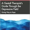 A Gestalt Therapist’s Guide Through the Depressive Field (The Gestalt Therapy Book Series) (EPUB)