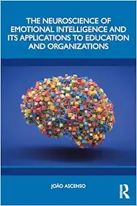 The Neuroscience of Emotional Intelligence and Its Applications to Education and Organizations (Original PDF from Publisher)