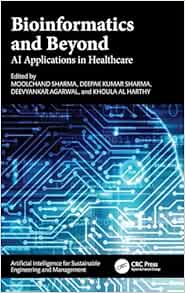 Bioinformatics and Beyond: AI Applications in Healthcare (Artificial Intelligence for Sustainable Engineering and Management) (Original PDF from Publisher)