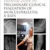 Clark’s Essential Guide to Preliminary Clinical Evaluation of Musculoskeletal X-rays: Evaluating and Commenting on Images (Clark’s Companion Essential Guides) (Original PDF from Publisher)