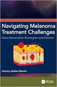 Navigating Melanoma Treatment Challenges: Next-Generation Strategies and Solutions (Original PDF from Publisher)