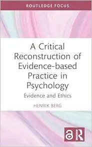 A Critical Reconstruction of Evidence-based Practice in Psychology (Routledge Focus on Mental Health) (Original PDF from Publisher)