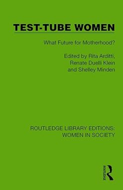 Test-Tube Women: What Future for Motherhood? (Routledge Library Editions: Women in Society) (Original PDF from Publisher)