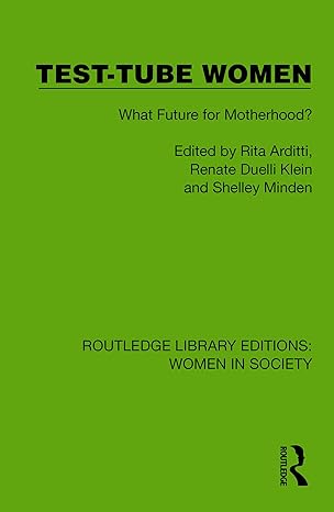 Test-Tube Women: What Future for Motherhood? (Routledge Library Editions: Women in Society) (Original PDF from Publisher)