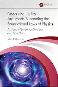 Proofs and Logical Arguments Supporting the Foundational Laws of Physics (Original PDF from Publisher)