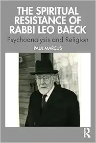The Spiritual Resistance of Rabbi Leo Baeck: Psychoanalysis and Religion (EPUB)