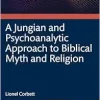 A Jungian and Psychoanalytic Approach to Biblical Myth and Religion (Original PDF from Publisher)