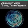 Advances in Group Therapy Trauma Treatment (AGPA Group Therapy Training and Practice Series) (EPUB)