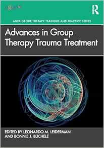 Advances in Group Therapy Trauma Treatment (AGPA Group Therapy Training and Practice Series) (Original PDF from Publisher)