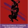 The Fraternal Complex in the Middle East (EPUB)