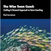 The Wise Team Coach: Crafting A Personal Approach To Team Coaching (Coaching Psychology) (EPUB)