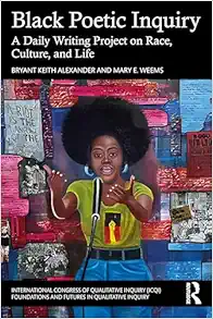 Black Poetic Inquiry (International Congress of Qualitative Inquiry (ICQI) Foundations and Futures in Qualitative Inquiry) (Original PDF from Publisher)