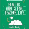 Little Guide for Teachers: Healthy Habits for Teacher Life (A Little Guide for Teachers) (Original PDF from Publisher)