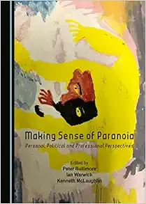 Making Sense of Paranoia: Personal, Political and Professional Perspectives (Original PDF from Publisher)