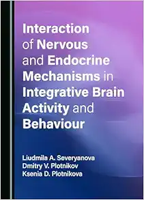 Interaction of Nervous and Endocrine Mechanisms in Integrative Brain Activity and Behaviour (Original PDF from Publisher)