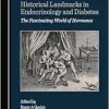 Historical Landmarks in Endocrinology and Diabetes: The Fascinating World of Hormones (Original PDF from Publisher)