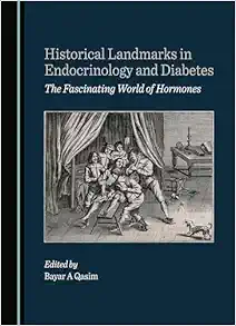Historical Landmarks in Endocrinology and Diabetes: The Fascinating World of Hormones (Original PDF from Publisher)