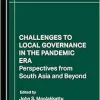 Challenges to Local Governance in the Pandemic Era: Perspectives from South Asia and Beyond (Original PDF from Publisher)