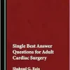 Single Best Answer Questions for Adult Cardiac Surgery (Original PDF from Publisher)