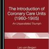 The Introduction of Coronary Care Units (1960-1985): An Unparalleled Triumph (Original PDF from Publisher)