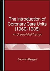 The Introduction of Coronary Care Units (1960-1985): An Unparalleled Triumph (Original PDF from Publisher)