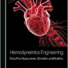 Hemodynamics Engineering: Blood Flow Measurement, Simulation, and Modeling (Original PDF from Publisher)