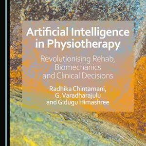 Artificial Intelligence in Physiotherapy: Revolutionising Rehab, Biomechanics and Clinical Decisions (Original PDF from Publisher)