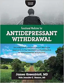 Functional Medicine for Antidepressant Withdrawal: An integrative and Functional Medicine approach to the treatment and prevention of antidepressant withdrawal (Original PDF from Publisher)
