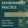 Person-Environment Practice: Social Ecology of Interpersonal Helping (Modern Applications of Social Work Series) (EPUB)
