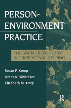 Person-Environment Practice: Social Ecology of Interpersonal Helping (Modern Applications of Social Work Series) (Original PDF from Publisher)