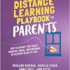 The Distance Learning Playbook for Parents: How to Support Your Child’s Academic, Social, and Emotional Development in Any Setting (Original PDF from Publisher)