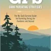 GPS: Good Parenting Strategies: The No-Guilt Survival Guide for Parenting During the Pandemic and Beyond (Original PDF from Publisher)