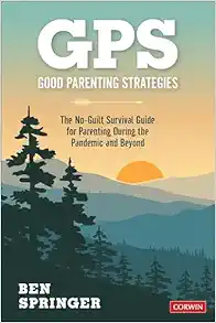 GPS: Good Parenting Strategies: The No-Guilt Survival Guide for Parenting During the Pandemic and Beyond (Original PDF from Publisher)