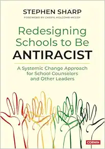 Redesigning Schools to Be Antiracist: A Systemic Change Approach for School Counselors and Other Leaders (Original PDF from Publisher)