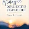 The Mindful Qualitative Researcher (Qualitative Research Methods) (Original PDF from Publisher)