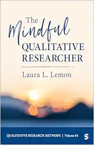 The Mindful Qualitative Researcher (Qualitative Research Methods) (Original PDF from Publisher)