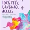 Language of Identity, Language of Access: Liberatory Learning for Multilingual Classrooms (Original PDF from Publisher)